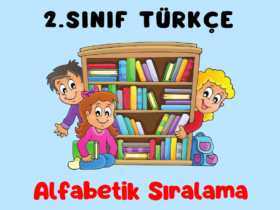2.SINIF TÜRKÇE ALFABETİK SIRALAMA