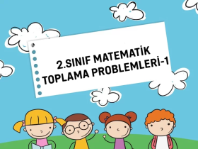 2.SINIF MATEMATIK TOPLAMA PROBLEMLERI