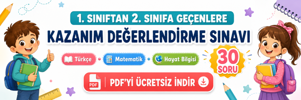 1.Sınıftan 2. Sınıfa Geçiş Kazanım Değerlendirme Sınavı