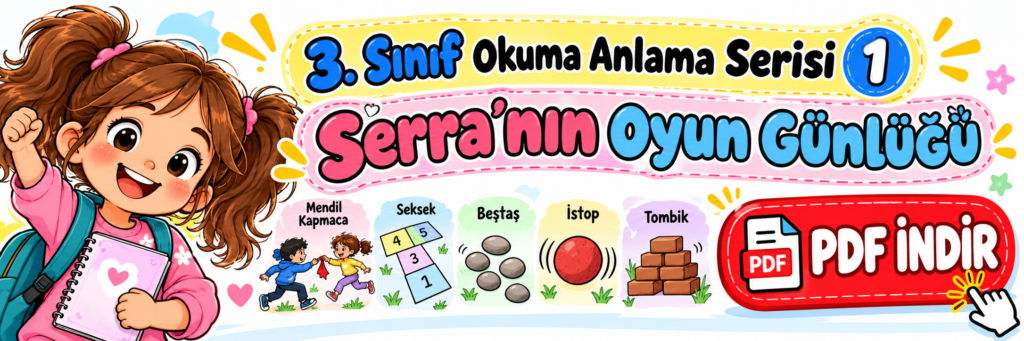 3. sınıf okuma anlama PDF indir – Serra’nın Oyun Günlüğü